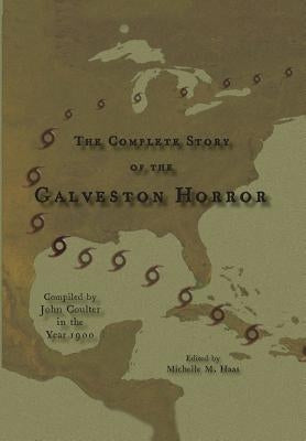 The Complete Story of the Galveston Horror by Coulter, John