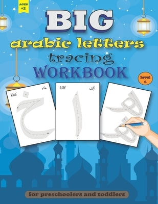 BIG arabic Letters tracing Workbook: Big size arabic alphabets, practice handwriting for preschoolers and toddlers, ages +2 by Publishing, Jad&lo