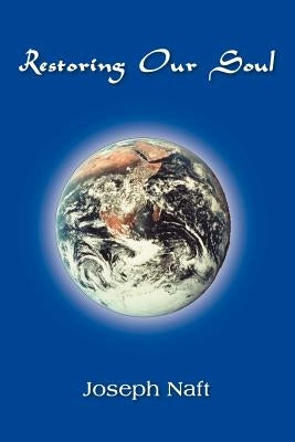 Restoring Our Soul by Naft, Joseph