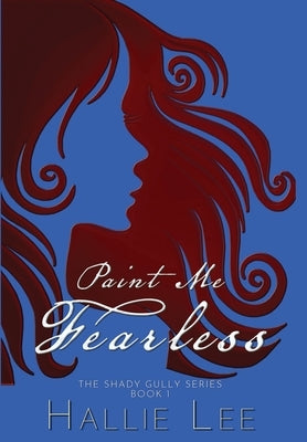 Paint Me Fearless by Lee, Hallie