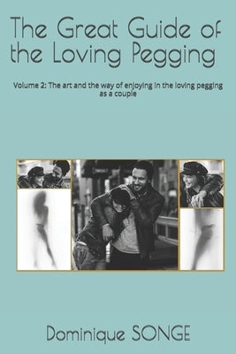 The Great Guide of the Loving Pegging: Volume 2: The art and the way of enjoying in the loving pegging as a couple by Valombre, Claude