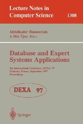 Database and Expert Systems Applications: 8th International Conference, Dexa'97, Toulouse, France, September 1-5, 1997, Proceedings by Hameurlain, A.