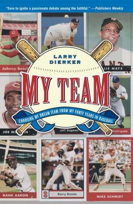 My Team: Choosing My Dream Team from My Forty Years in Baseball by Dierker, Larry