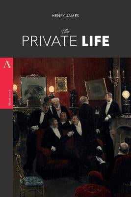 The Private Life by James, Henry