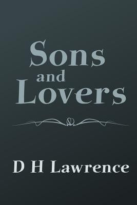 Sons and Lovers: Original and Unabridged by Lawrence, D. H.