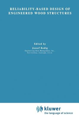 Reliability-Based Design of Engineered Wood Structures by Bodig, J.