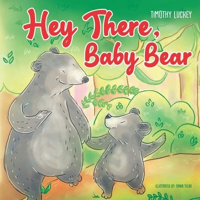 Hey There, Baby Bear by Luckey, Lindsey Coker