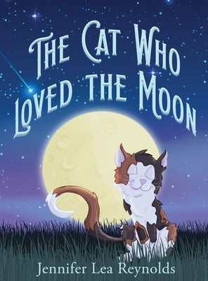 The Cat Who Loved the Moon by Reynolds, Jennifer Lea