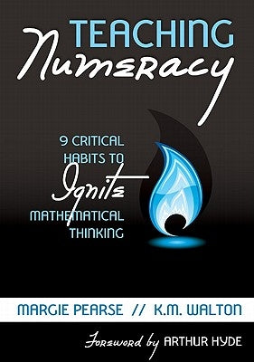 Teaching Numeracy: 9 Critical Habits to Ignite Mathematical Thinking by Pearse, Margaret M.