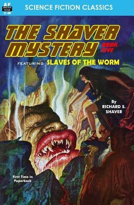 The Shaver Mystery, Book Five by Shaver, Richard S.