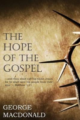 Hope of the Gospel by MacDonald, George
