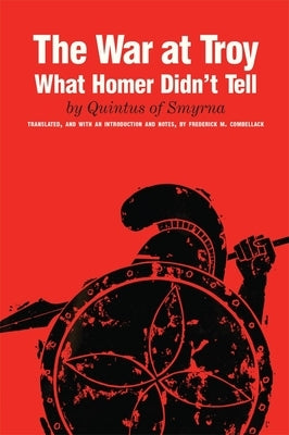 The War at Troy: What Homer Didn't Tell by Quintas of Smryna