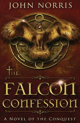 The Falcon Confession by Norris, John V.