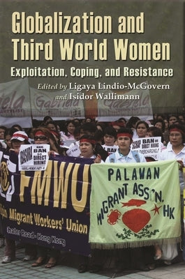 Globalization and Third World Women: Exploitation, Coping and Resistance by Lindio-McGovern, Ligaya