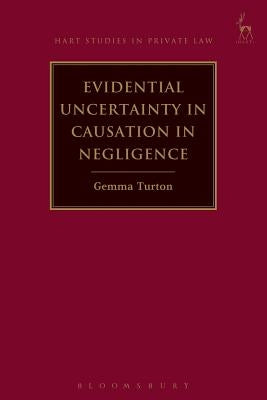 Evidential Uncertainty in Causation in Negligence by Turton, Gemma