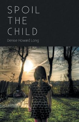 Spoil the Child by Long, Denise Howard