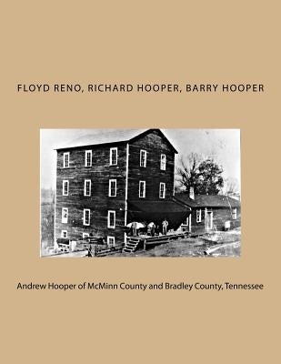 Andrew Hooper of McMinn County and Bradley County, Tennessee by Hooper, Richard
