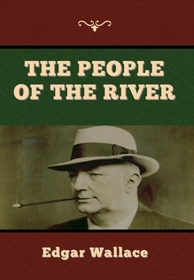 The People of the River by Wallace, Edgar