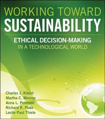 Working Toward Sustainability: Ethical Decision-Making in a Technological World by Monroe, Martha C.
