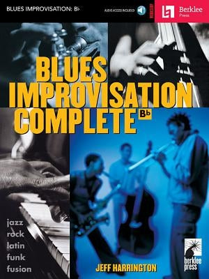 Blues Improvisation Complete: BB Instruments by Harrington, Jeff