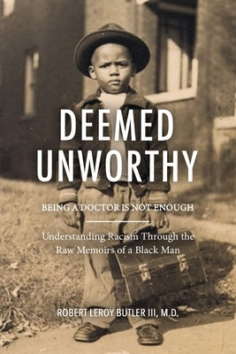 Deemed Unworthy: Being a Doctor is Not Enough - Color Edition by Butler, Robert Leroy, III