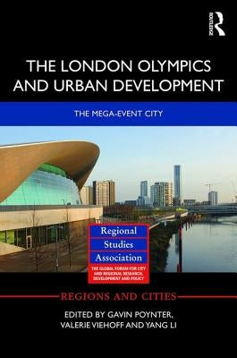 The London Olympics and Urban Development: The Mega-Event City by Poynter, Gavin