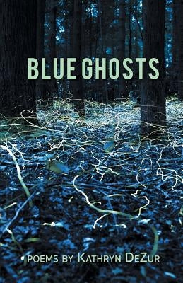 Blue Ghosts by Dezur, Kathryn