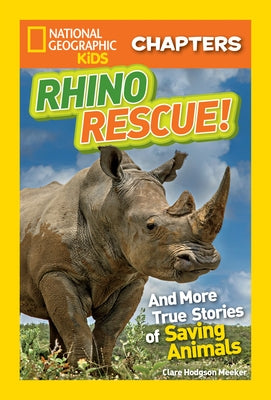 Rhino Rescue: And More True Stories of Saving Animals by Meeker, Clare