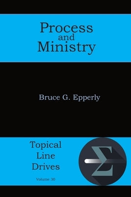 Process and Ministry by Epperly, Bruce G.