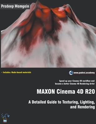 MAXON Cinema 4D R20: A Detailed Guide to Texturing, Lighting, and Rendering by Mamgain, Pradeep