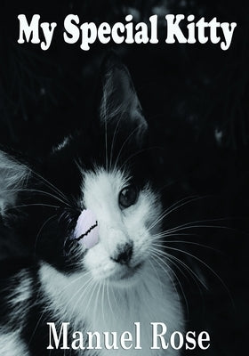 My Special Kitty: A Children's Story (2nd Edition January 2021) by Rose, Manuel