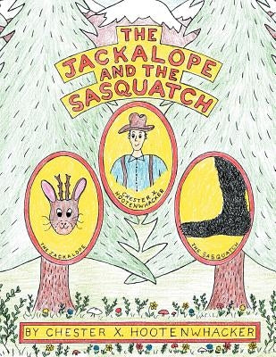 The Jackalope and the Sasquatch by Hootenwhacker, Chester X.