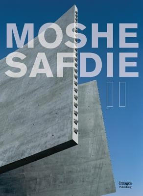 Moshe Safdie II by Images Publishing