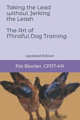 Taking the Lead Without Jerking the Leash: The Art of Mindful Dog Training by Boutelle, Veronica