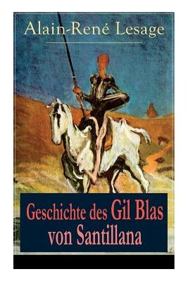 Geschichte des Gil Blas von Santillana: Ein Schelmenroman by Lesage, Alain-René