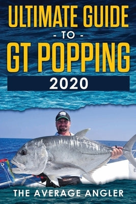 Ultimate guide to GT popping 2020 by Angler, The Average