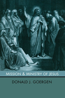 Mission and Ministry of Jesus by Goergen, Donald J.