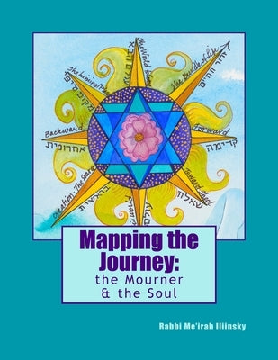 Mapping the Journey: The Mourner & The Soul by Iliinsky, Rabbi Me'irah