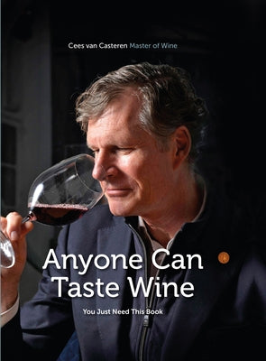 Anyone Can Taste Wine: (You Just Need This Book) by Van Casteren, Cees