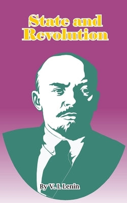 State and Revolution by Lenin, Vladimir Il'ich