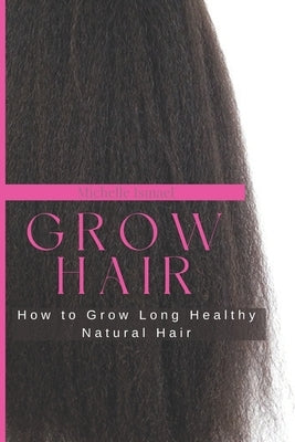 Grow Hair: How to Grow Long and Healthy Natural Hair by Suren, Jean