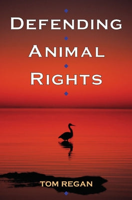 Defending Animal Rights by Regan, Tom