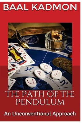 The Path of the Pendulum An Unconventional Approach by Kadmon, Baal