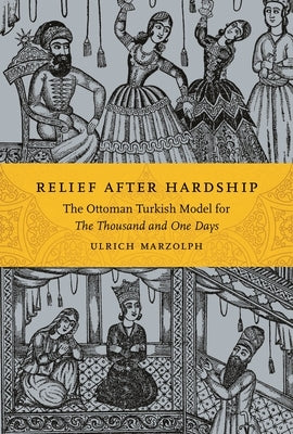 Relief After Hardship: The Ottoman Turkish Model for the Thousand and One Days by Marzolph, Ulrich