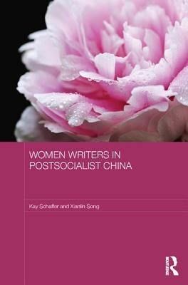 Women Writers in Postsocialist China by Schaffer, Kay