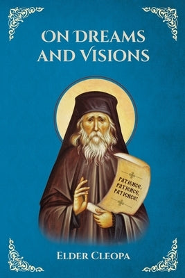 On Dreams and Visions by Elder Cleopas the Romanian: St George Monastery by Monastery, St George