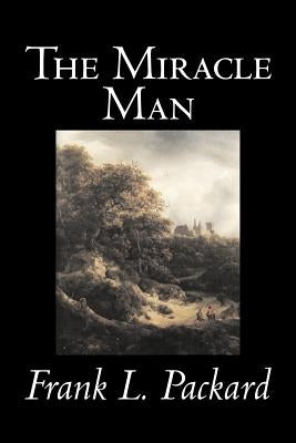The Miracle Man by Frank L. Packard, Fiction, Literary, Action & Adventure by Packard, Frank L.