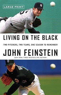 Living on the Black: Two Pitchers, Two Teams, One Season to Remember by Feinstein, John