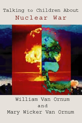 Talking to Children about Nuclear War by Van Ornum, William