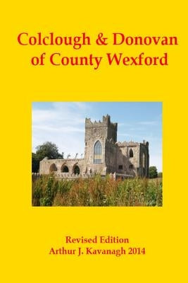 Colclough & Donovan of County Wexford by Kavanagh, Arthur J.
